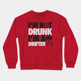 I'm not drunk, I'm a drifter Crewneck Sweatshirt